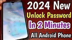 2024 New Unlock Password Lock In 2 Minutes Without Data Loss All Android Phone
