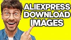 How To Download Images From AliExpress (2023)
