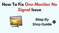 How To Fix Onn Monitor No Signal Issue