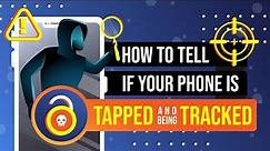 How to Tell if Your Phone is Tapped and Being Tracked