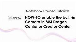 MSI® HOW TO enable the built in Camera in MSI Dragon Center or Creator Center