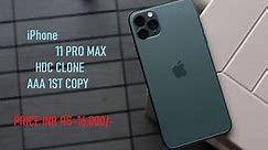 iPhone 11 PRO Max infinity display clone |HDC CLONE}MASTER COPY|AAA 1ST COPY| RS 16,000