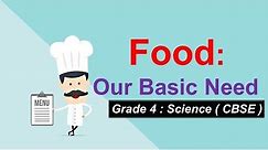 Food - Our Basic Need | CBSE Class 4 Science ( NCERT )