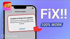How to Fix iOS 17 Unable to Check for Update/Update Failed, Top 5 Method Fix It!