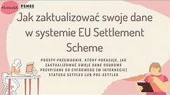 Jak zaktualizować swoje dane w systemie EU Settlement Scheme.