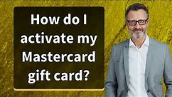 How do I activate my Mastercard gift card?
