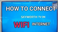 SKYWORTH TV WIFI SETTINGS