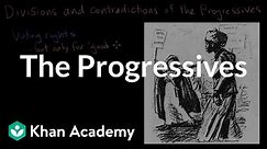 The Progressives | Period 7: 1890-1945 | AP US History | Khan Academy