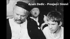 Arsen Dedic - Prosjaci i Sinovi