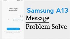Samsung A13 Message Not Send And Receive Problem Solve