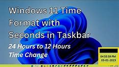 How to show seconds in Windows 11 taskbar clock | Laptop Time setting 12 hours
