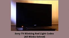 Sony TV Blinking Red Light Codes [All Blinks Solved]