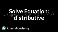 Solving equations with the distributive property | Linear equations | Algebra I | Khan Academy
