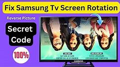Samsung Tv Screen Rotation Settings,Samsung Tv Screen Problems, Samsung Reverse Picture