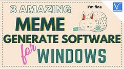 3 Amazing Meme Generate software for windows