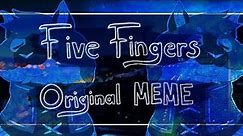 Five Fingers | ORIGINAL MEME