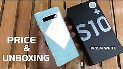 SAMSUNG GALAXY S10 PLUS UNBOXING AND PRICE OF PRISM WHITE