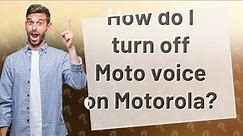 How do I turn off Moto voice on Motorola?