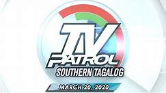 TV Patrol Southern Tagalog - March 20, 2020