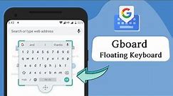 How to Enable/Disable Gboard Floating Keyboard on Android