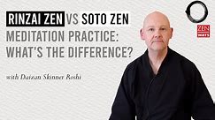 Rinzai Zen vs Soto Zen meditation practice: what's the difference?