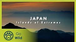 Japan: Islands of Extremes - Wildest Islands - Go Wild