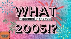 What happened in the year 2005?