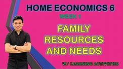 FAMILY RESOURCES AND NEEDS / Home Economics 6: Week 1 MELC Based