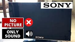 How To Fix SONY TV No Picture But Sound is Good || No display but sound on SONY TV Troubleshooting