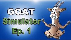 Goat Simulator Funny Moments (Exploring the world)