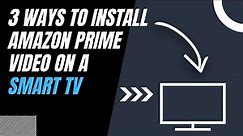 How to Install Amazon Prime Video on ANY Smart TV (3 Different Ways)