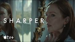 Sharper | Official Trailer - Julianne Moore, Sebastian Stan, John Lithgow, Justice Smith - Apple TV+