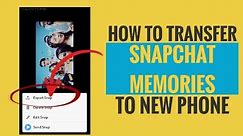 How to Transfer Snapchat Memories to New Phone