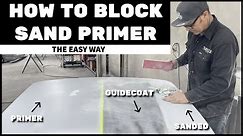 Block Sanding Primer the EASY way - DIY tutorial