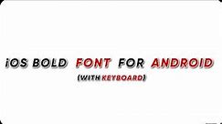iPhone Bold Font For Android 🔥 | How To Get iPhone Bold Font In Android | Download iPhone Bold Font