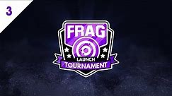 FRAG PRO TOURNAMENT - FINALS!!