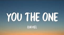 Luh Kel - You The One (Lyrics)