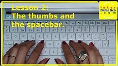 Lesson 2: The thumbs and the spacebar. Typing Course.