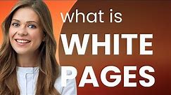 Understanding "White Pages": A Guide to a Common English Phrase