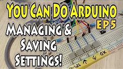EP5 – How to Program Arduino – Save Settings in EEPROM