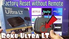 Roku Ultra LT: Factory Reset without Remote (Use Reset Button on Roku Ultra LT Player)