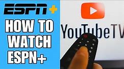 How To Watch Espn Plus On Youtube Tv