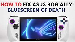 How to Fix Bluescreen of Death in Asus Rog Ally
