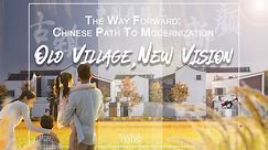 Chinese path to modernization: Old Village, New Vision