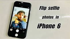How to Flip selfie Camera photos in iPhone 6 || How to mirror iPhone selfie Photos