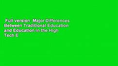 Full version  Major Differences Between Traditional Education and Education in the High Tech E