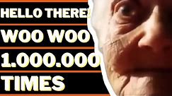 HELLO THERE WOO WOO 1,000,000 TIMES | OLD LADY SAYING WOOWOO ONE MILLION TIMES MEME
