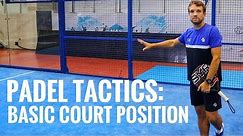Padel Tactics: Basic Court Position