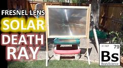 Solar Death Ray: Cooking with a Fresnel Lens from a Projection TV