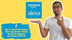 How To Install The Amazon Alexa App On Your Mobile Devices In Singapore in 2020